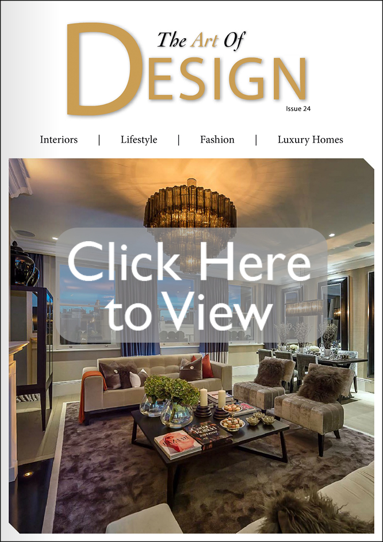 The Art Of Design Magazine Interiors Lifestyle Fashion Luxury Homes